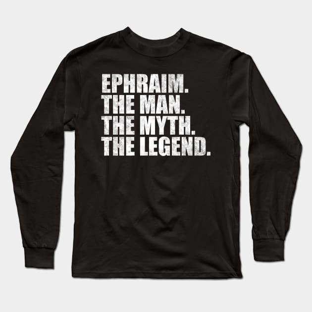 Ephraim Legend Ephraim Name Ephraim given name Long Sleeve T-Shirt by TeeLogic